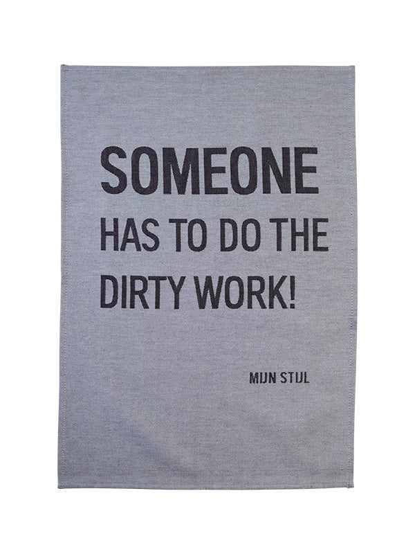Mijn Stijl - Theedoek "Someone has to do the dirty work!" - Oosterlinck