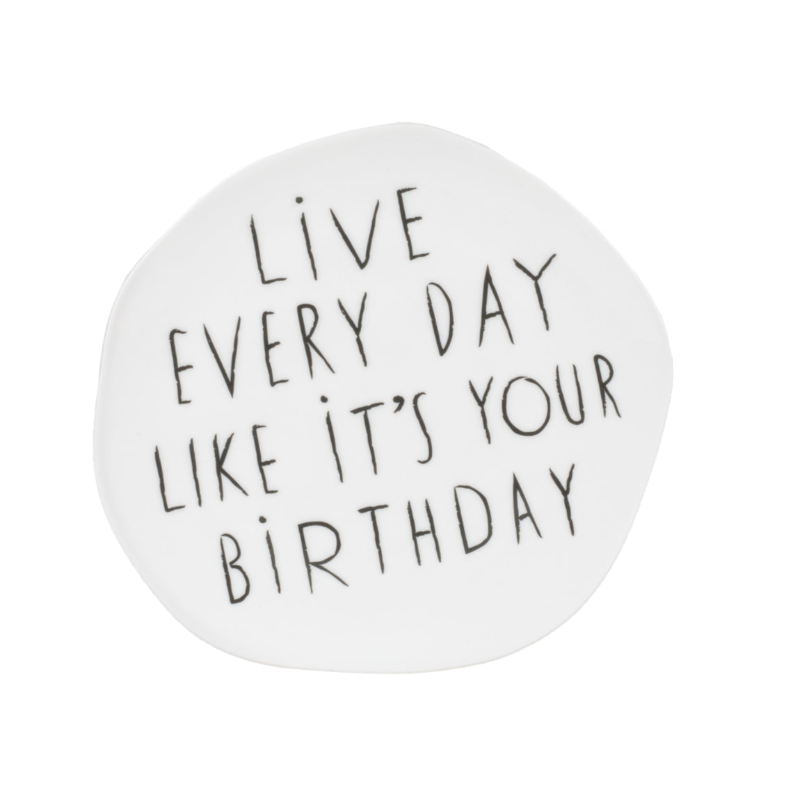 Räder Bordje Live every day like it's your birthday